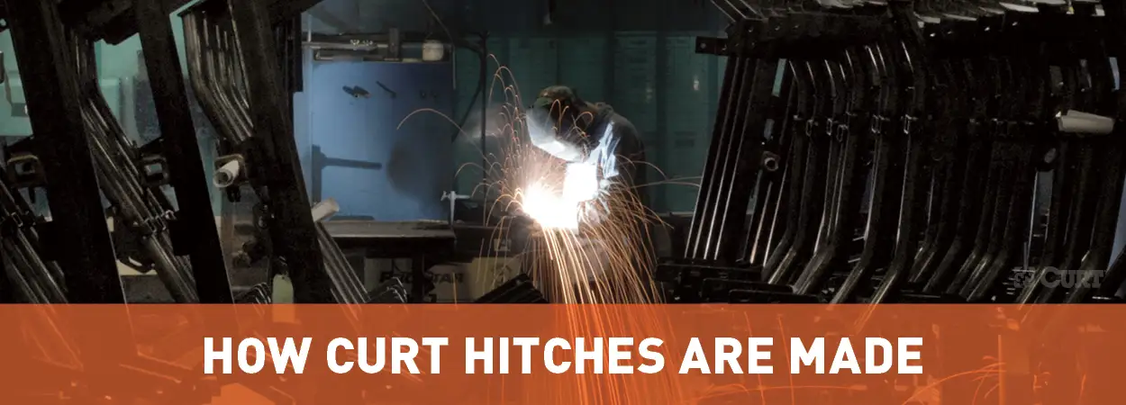 How CURT Hitches Are Made How CURT Hitches Are Made