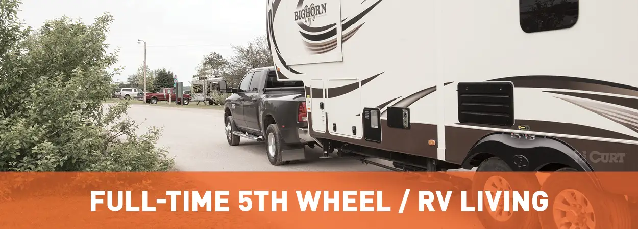 Pro Tips for Living in a 5th Wheel Full Time - CURT Pro Tips for Living in a 5th Wheel Full Time - CURT