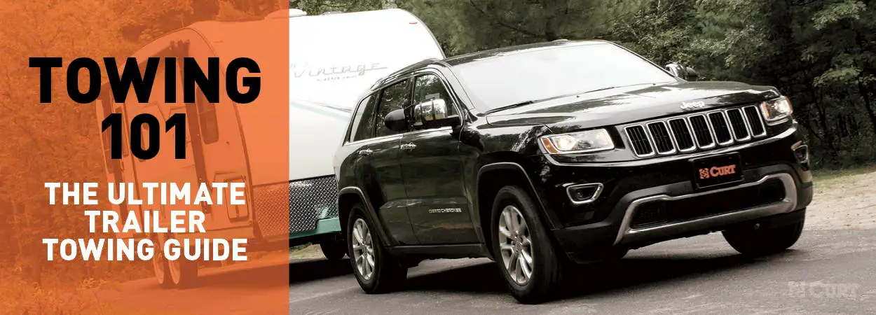 Ultimate Trailer Towing Guide - Towing 101 - CURT Ultimate Trailer Towing Guide - Towing 101 - CURT